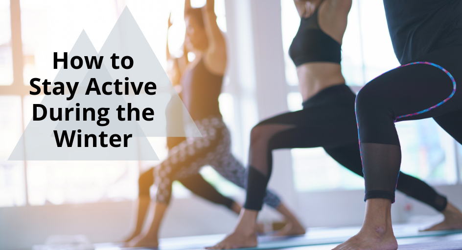 How to Stay Active During the Winter