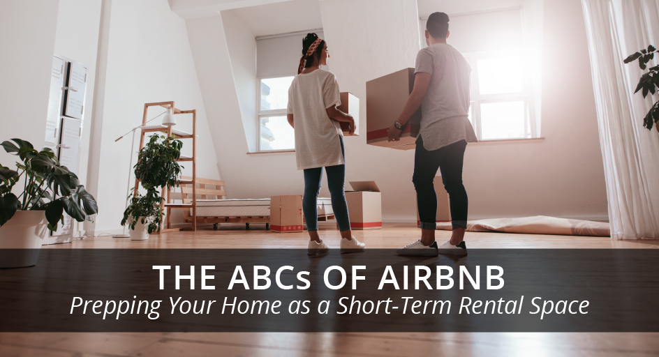 The ABCs of Airbnb: Prepping Your Home as a Short-Term Rental Space