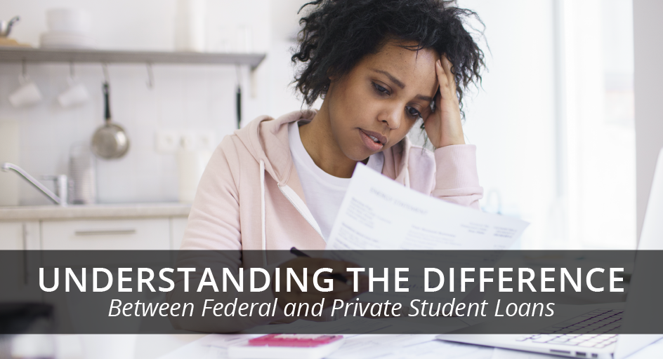 Understanding the Difference Between Federal and Private Student Loans