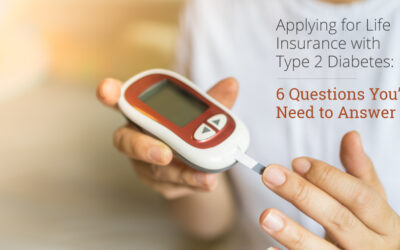 Applying for Life Insurance with Type 2 Diabetes: 6 Questions You’ll Need to Answer