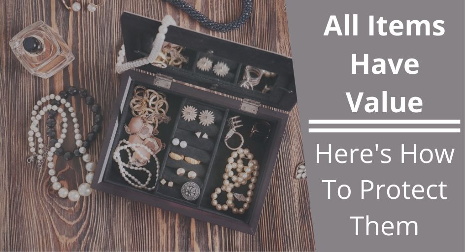 All Items Have Value Heres How To Protect Them