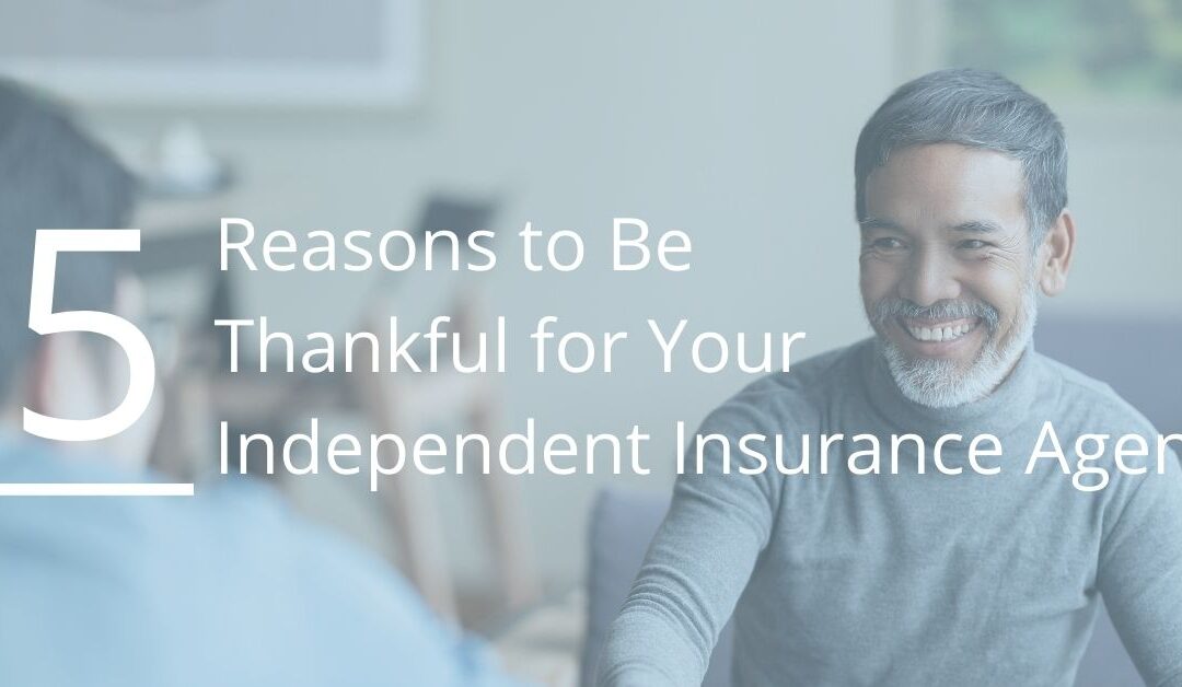 5 Reasons to Be Thankful for Your Independent Insurance Agent