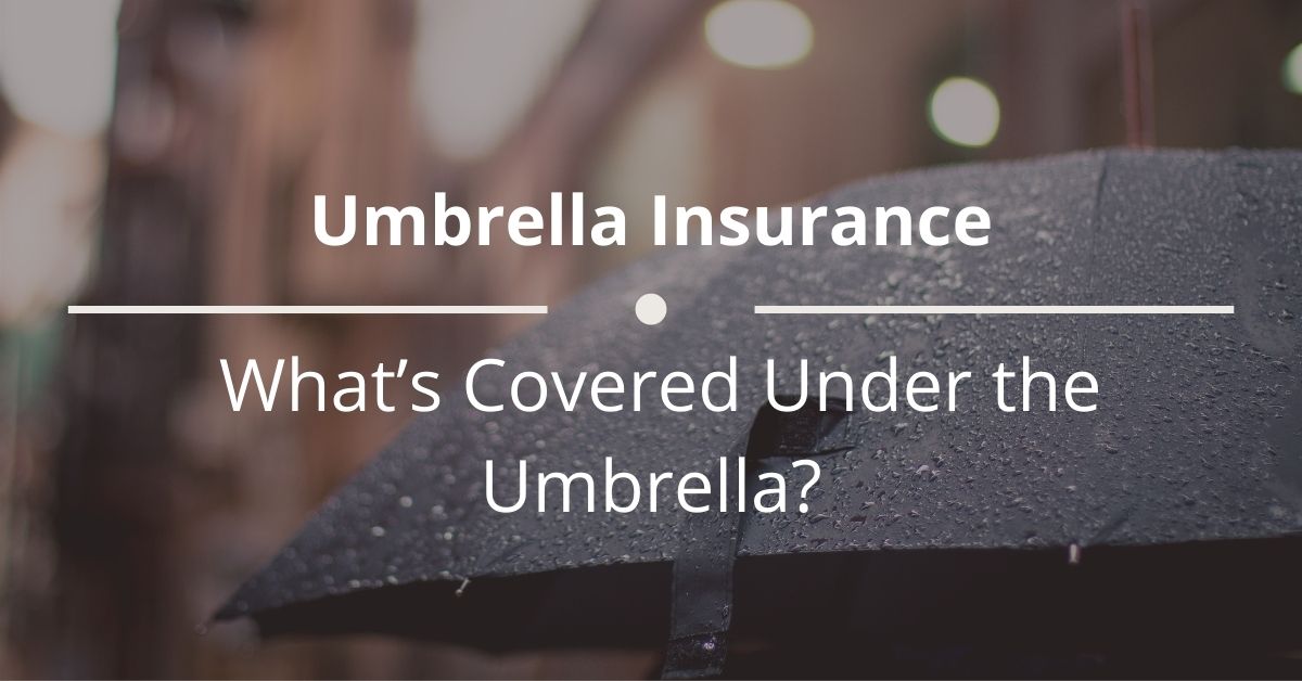 Umbrella Insurance  Whats Covered Under the Umbrella 