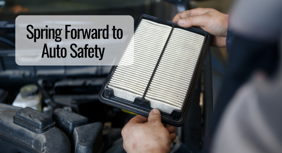 Spring Forward to Auto Safety