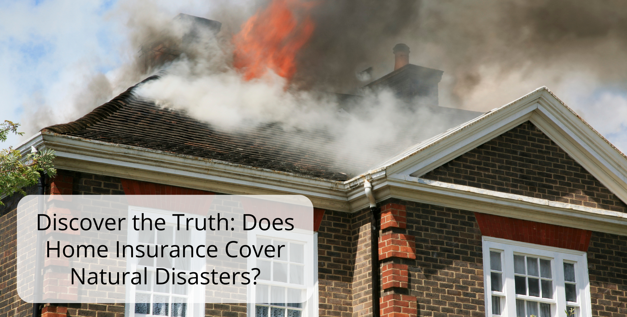 Discover the Truth Does Home Insurance Cover Natural Disasters 2 Discover the Truth Does Home Insurance Cover Natural Disasters 2