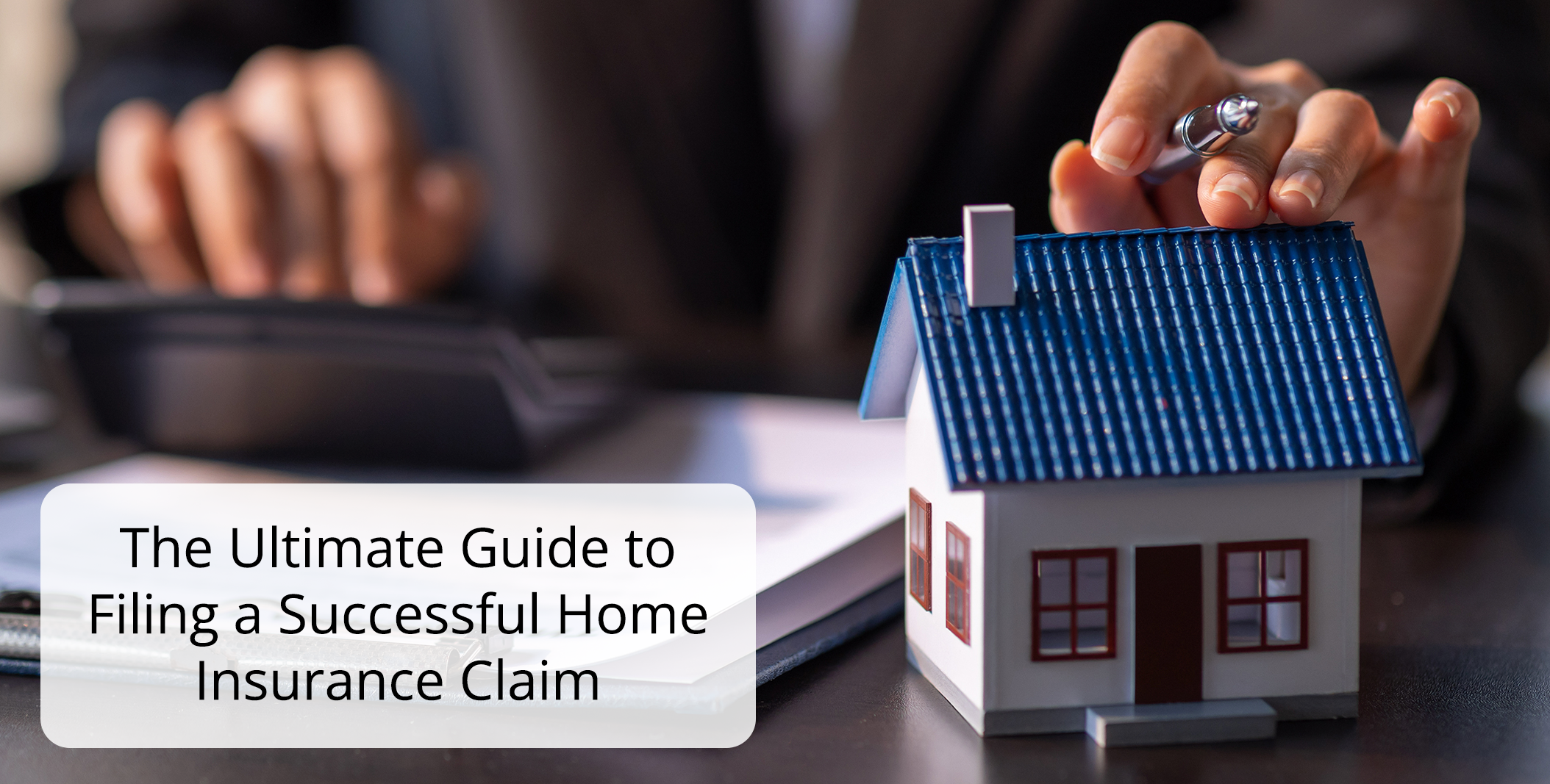 The Ultimate Guide to Filing a Successful Home Insurance Claim 1