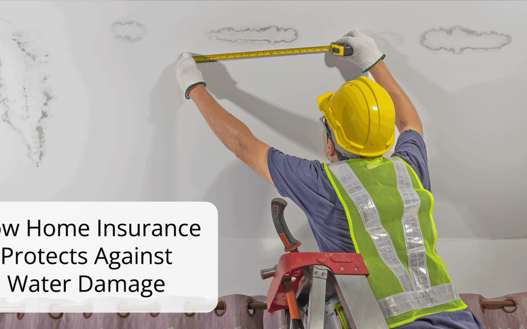 How Home Insurance Protects Against Water Damage