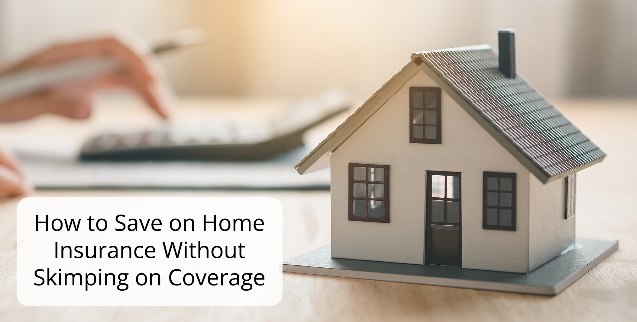 How to Save on Home Insurance Without Skimping on Coverage 1