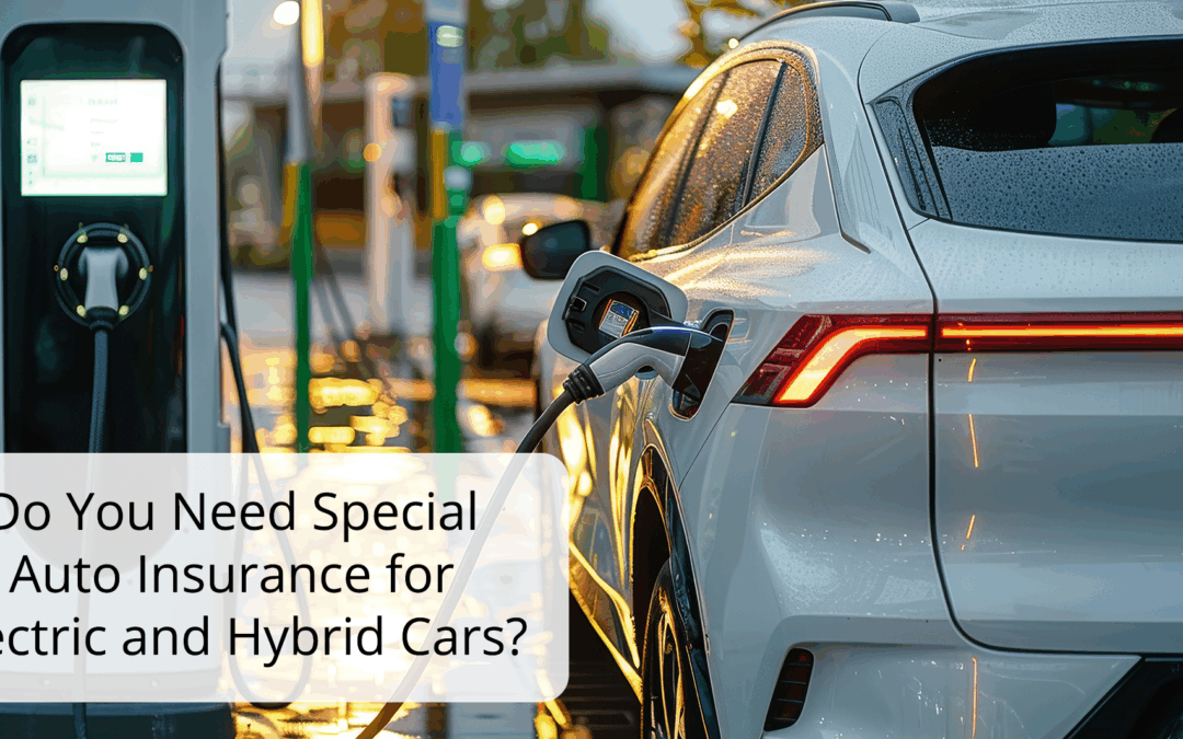 Do You Need Special Auto Insurance for Electric and Hybrid Cars?