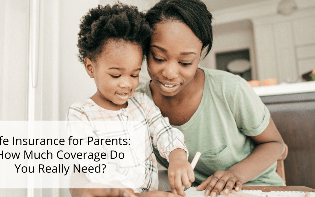 Life Insurance for Parents: How Much Coverage May Be Appropriate?