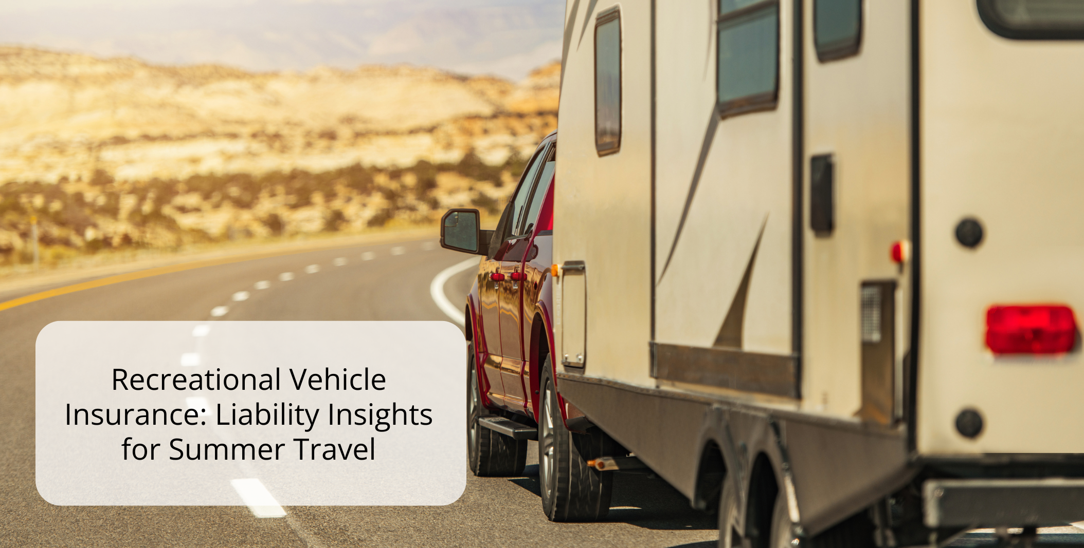 Recreational Vehicle Insurance: Liability Insights for Summer Travel Recreational Vehicle Insurance: Liability Insights for Summer Travel